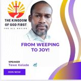 FROM WEEPING TO JOY!