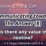Is there any value in Routine? (Communicating towards The Answer-8)