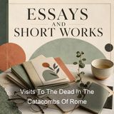 Visits To The Dead In The Catacombs Of Rome - George Washington Greene