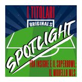 Spotlight - Tra Insigne e il Superbowl: il modello MLS