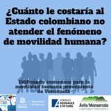 ¿Cuánto le costaría al Estado colombiano no atender el fenómeno de movilidad humana?