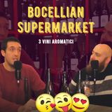 #47 - BOCELLIAN SUPERMARKET - 3 Vini Aromatici