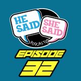 HE SAID / CONTENT, MUSIC AND MORE | EPISODE 32