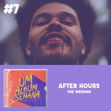 #7 After Hours - The Weeknd