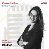 #101 MENA Special Series - Kenza Lahlou, Outlierz Ventures