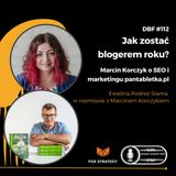 Jak zostać blogerem roku? Marcin Korczyk o SEO i marketingu pantabletka.pl (DBF #112)