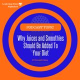 Why Juices and Smoothies Should Be Added To Your Diet | Lakeisha McKnight