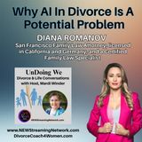 Why AI In Divorce Is A  Potential Problem - DIANA ROMANOV