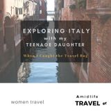 Discovering Italy with my Teenage Daughter; A First International Trip Story