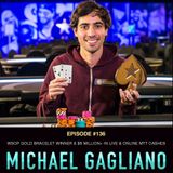 #136 Michael "Gags30" Gagliano: WSOP Gold Bracelet Winner & $6 Million+ in Live & Online MTT Cashes