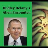 Dudley Delany's Alien Encounter