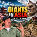 Episode 207. Giants in Asia: Ancient Evidence from China & Japan | Travis Roy