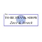 To Be Frank Show with Zacc & Strack - Can We Afford The 1.2 Trillion Dollar Infrastructure Bill?