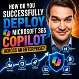 How Do You Successfully Deploy Microsoft 365 Copilot Across an Enterprise?