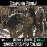 Deadwood Review | Season 1 Episode 8 | Suffer The Little Children