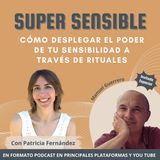 Cómo Desplegar el Poder de tu Sensibilidad a Través de Rituales con Manuel Guerrero