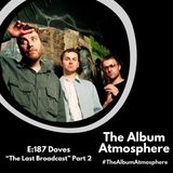 E:187 - Doves - "The Last Broadcast" Part 2