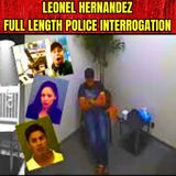 Leonel Hernandez Full Length Police Interrogation