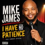 Mike James - I Have No Patience Full Special (Stand-up Comedy)
