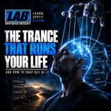 The Trance That Runs Your Life And How To Snap Out Of It