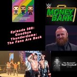 Episode 388: Goodbye Thunderdome: The Fans Are Back (Special Guest: Jimmy Korderas)