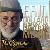 Eric Dollard | The Supernatural Power Of Music, Spirits, Entities, Pythagoras & Spirituality