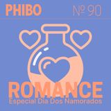 #90 - Romance (Especial Dia Dos Namorados)