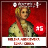 #5: Helena Moskiewska, żona i córka