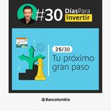Día 26/30: Define hacia dónde va tu inversión / Reto #30DíasParaInvertir
