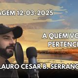 Mensagem 12-03-2025 - A Quem Voce Pertence