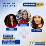 #JornadaÁgil EP1072 #Produtos Networking Empresarial