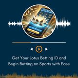 Get Your Lotus Betting ID and Get Your Lotus Betting ID and Begin Betting on Sports with EaseBetting on Sports with Ease