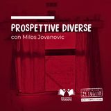 Prospettive diverse con Milos Jovanovic