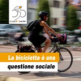 La bicicletta è una questione sociale. Sicurezza, tecnica e strada