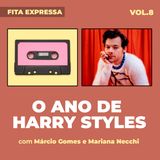 #08 O ano de Harry Styles e a empolgação dos shows no Brasil