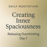 Creating Inner Spaciousness – Guided Meditation.