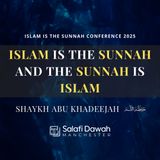 Islam Is The Sunnah and The Sunnah Is Islam — Abu Khadeejah | Manchester