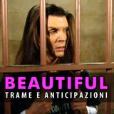 Beautiful Dal 06 Al 12 Aprile 2026: arresto shock di Sheila, ma il rilascio cambia tutto