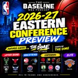 The East Is Up for Grabs? 2026-27 NBA Eastern Conference Preview w/ The Dime