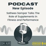 Sathees Sampar Talks The Role of Supplements in Fitness and Performance