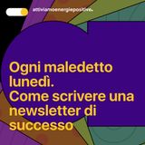 Ogni maledetto lunedì. Come scrivere una newsletter di successo