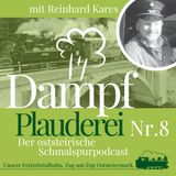 #8-FTB Dampfplauderei - Reinhard Kares – Vom Lehrer zum Lokführer