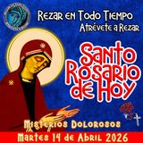  🔴 Rosario de hoy Martes 14 de Abril 2026 🌹 MISTERIOS DOLOROSOS. Santorosariodeldía
