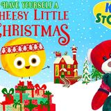 The Big Cheese presents - Have Yourself a CHEESY Little Christmas 🎄 Christmas read aloud for kids 🧀(MP3_160K)