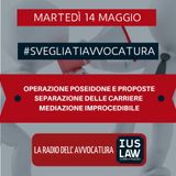 OPERAZIONE POSEIDONE E PROPOSTE – SEPARAZIONE DELLE CARRIERE – MEDIAZIONE IMPROCEDIBILE – #SvegliatiAvvocatura