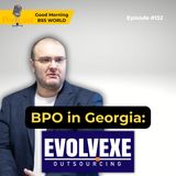 #132 Inside Evolvexe: Building a Full-Scope BPO Powerhouse in Georgia