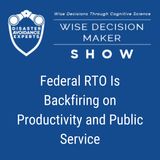 #331: Federal RTO Is Backfiring on Productivity and Public Service