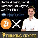 Alessio Quaglini CEO Hex Trust Interview - Banks & Institutional Crypto Demand On The Rise - Bitcoin - R3 XRP - Ex HSBC Team Member
