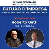 Futuro d'Impresa ne parliamo con: Roberto Gatti - Ceo Delvitech SA e Gianni Simonato CEO Mentor