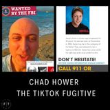 Chad Hower - The TikTok Fugitive Part Three